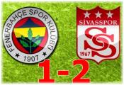 Sivasspor 2 Fenerbahçe 1
